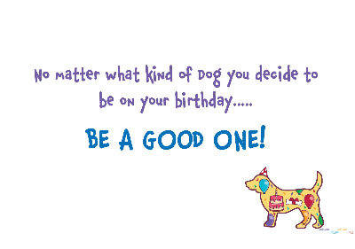 No Matter What Kind of Dog...Birthday Card