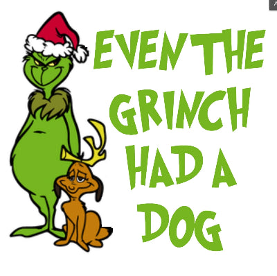 Cartoon of the Grinch and a dog with text 'Even the Grinch had a dog' on a white background