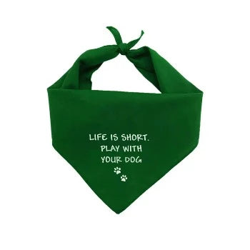 Dog & Me Life Is Short Play With Your Dog Bandana